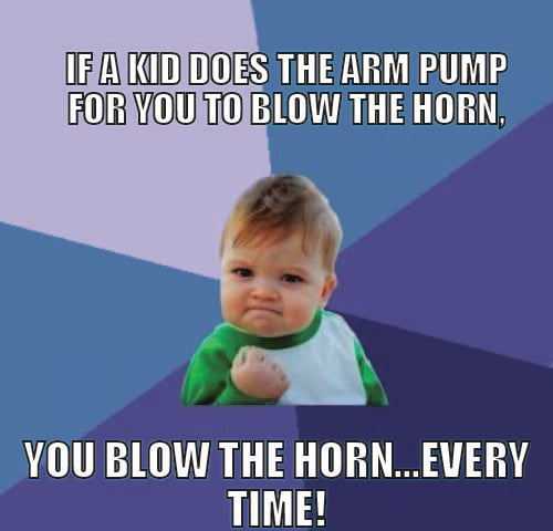 cdl if a kid does the arm pump for you to blow the horn you blow the horn every time.jpg