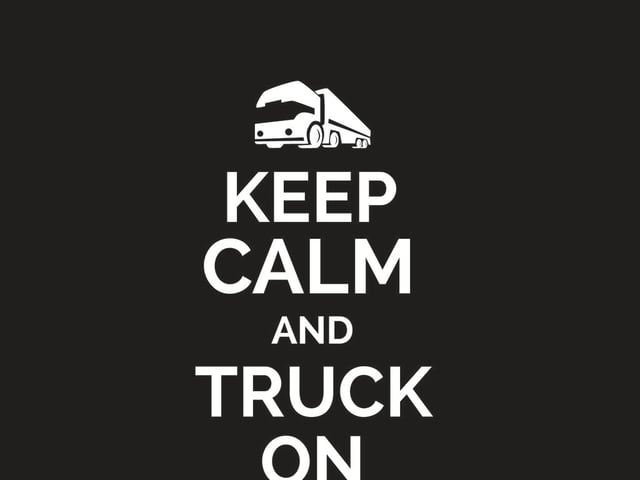 keep calm and truck on.jpg