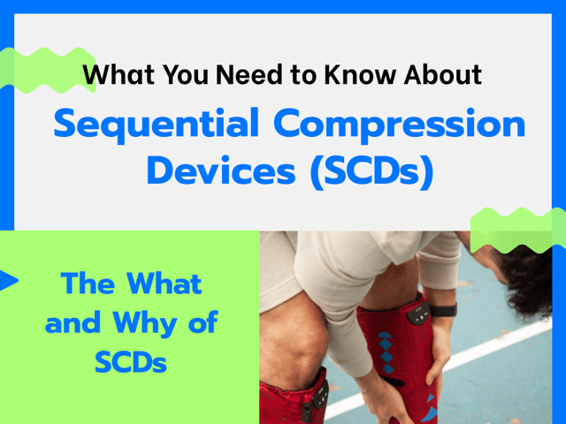 What You Need to Know About Sequential Compression Devices (SCDs) 