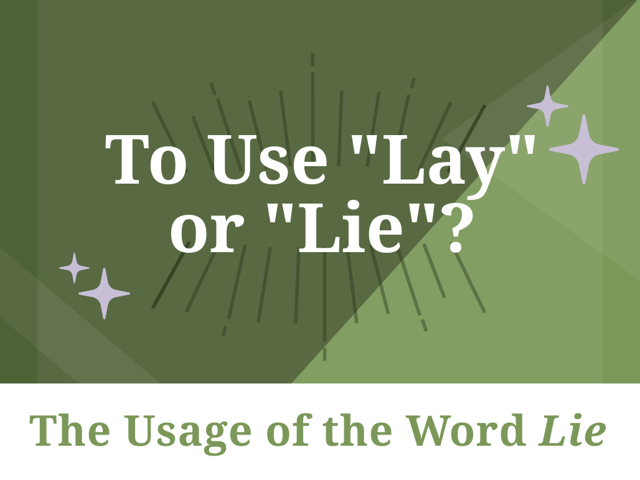 To Use “Lay” or “Lie”?