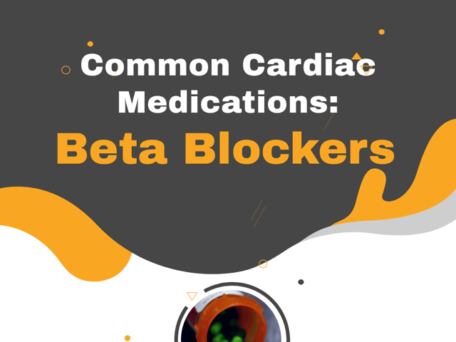 Common Cardiac Medications: Beta Blockers