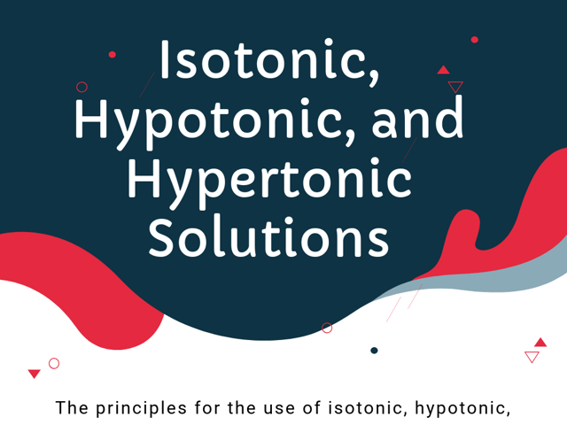 Isotonic, Hypotonic, and Hypertonic Solutions