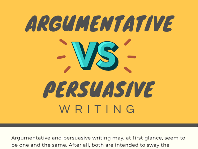 Argumentative vs. Persuasive Writing