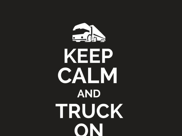 Keep Calm and Truck On