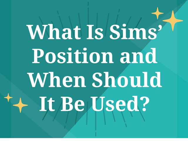 What Is Sims’ Position and When Should It Be Used?