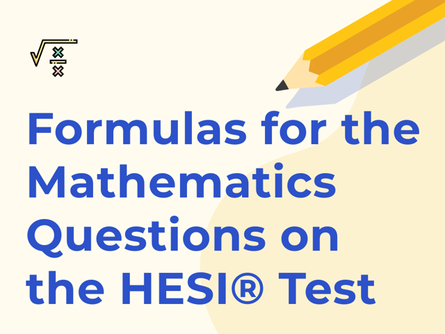 Formulas You’ll Need to Know for Mathematics Questions on the HESI Test