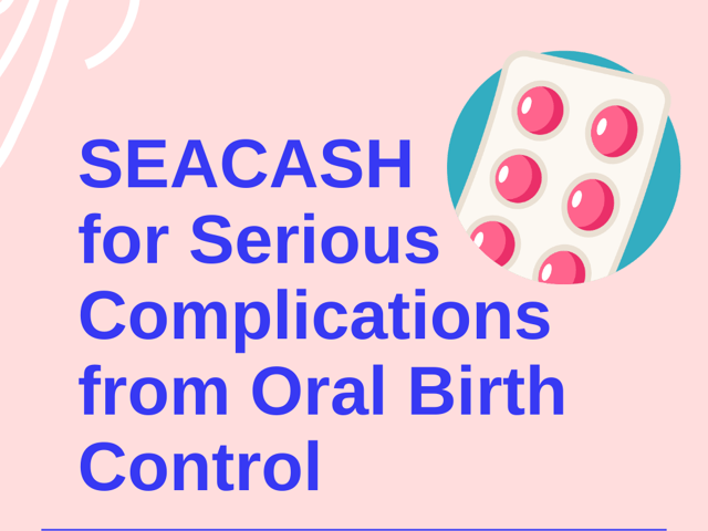SEACASH for Serious Complications from Oral Birth Control