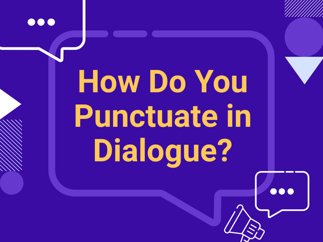 How Do You Punctuate in Dialogue?