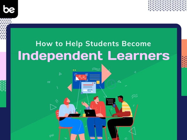 How to Help Students Become Independent Learners